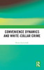 Convenience Dynamics and White-Collar Crime by Petter Gottschalk (Hardcover)