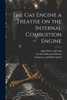 The Gas Engine a Treatise on the Internal Combustion Engine by Frederick Remsen Hutton (Paperback)