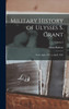 Military History of Ulysses S. Grant : From April, 1861, to April, 1865; Volume 2 by Adam Badeau (Hardcover)