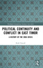 Political Continuity and Conflict in East Timor by Ruth Nuttall (Hardcover)