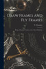 Draw Frames and Fly Frames (Paperback)