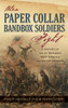 When Paper Collar Bandbox Soldiers Fight by Philip Hatfield (Hardcover)