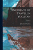 Incidents of Travel in Yucatan; Volume 2 by John Lloyd Stephens (Paperback)