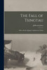 The Fall of Tsingtau; With a Study of Japan's Ambitions in China by Jefferson Jones (Paperback)
