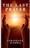THE LAST PRAYER by Aaradhana Agarwal (Paperback)