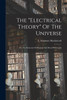 The "electrical Theory" Of The Universe by T. Simmons Mackintosh (Paperback)
