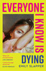 Everyone I Know is Dying by Emily Slapper (Paperback)