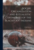 Social Organization and Ritualistic Ceremonies of the Blackfoot Indians by Clark Wissler (Paperback)