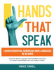 Hands That Speak : The Beauty and Power of American Sign Language | Unlocking the Secret Language of the Deaf Community & Celebrating Its Cultural Richness for a Clearer Communication. by Horace Caroll (Paperback)