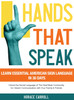 Hands That Speak : The Beauty and Power of American Sign Language | Unlocking the Secret Language of the Deaf Community & Celebrating Its Cultural Richness for a Clearer Communication. by Horace Caroll (Hardcover)