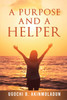 A PURPOSE AND A HELPER by Ugochi B. Akinmoladun (Paperback)