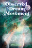 Observed Dream Movement by J. Munro Jr. (Paperback)