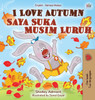I Love Autumn (English Malay Bilingual Book for Children) by Shelley Admont (Hardcover)