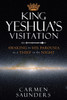 King Yeshua's Visitation by Carmen Saunders (Paperback)
