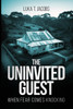 The Uninvited Guest : When Fear Comes Knocking by Luka T. Jacobs (Paperback)