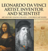 Leonardo da Vinci : Artist, Inventor and Scientist - Art History Lessons for Kids | Children's Art Books by Baby Professor (Hardcover)