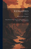 Kidnapped : Being Memoirs Of The Adventures Of David Balfour In The Year 1751 ... Written By Himself; Volume 3 by Robert Louis Stevenson (Hardcover)