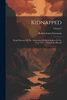Kidnapped : Being Memoirs Of The Adventures Of David Balfour In The Year 1751 ... Written By Himself; Volume 3 by Robert Louis Stevenson (Paperback)