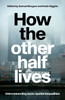 How the other half lives : Interconnecting socio-spatial inequalities by Samuel Burgum (Paperback)