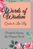 Words of Wisdom : Quotes to Live By Powerful &InspiringLife-Changing Words by Flora Parker (Paperback)
