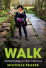 WALK : Adventures on the Camino by Michelle Fraser (Paperback)