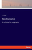 New Brunswick : As a home for emigrants by J. V Ellis (Paperback)