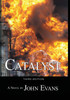 Catalyst : A Mystery Thriller Novel by John Evans (Hardcover)