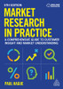 Market Research in Practice : A Comprehensive Guide to Customer Insight and Market Understanding by Paul Hague (Hardcover)