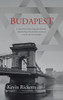 BUDAPEST : A story of love, hatred, revenge and retribution - where the shrug of the shoulders can cost you your life and luck, deliverance by Kevin Ricketts (Hardcover)
