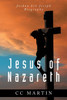 Jesus of Nazareth : Joshua ben Joseph Biography by CC Martin (Paperback)