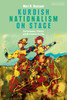 Kurdish Nationalism on Stage: Performance, Politics and Resistance in Iraq (Paperback)