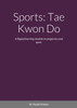 Sports : Tae Kwon Do: A flipped learning module on pregnancy and sport. by Dr. Paul R. Friesen (Paperback)