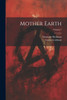 Mother Earth; Volume 7 by Alexander Berkman (Paperback)