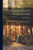 Histoire Du Romantisme : Suivie De Notices Romantiques Et D'une Étude Sur La Poésie Française, 1830-1868 ...... by Théophile Gautier (Paperback)
