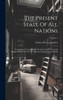 The Present State Of All Nations : Containing A Geographical, Natural, Commercial, And Political History Of All The Countries In The Known World; Volume 1 by Tobias George Smollett (Hardcover)