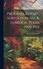 Progress Report, Substation No. 8, Lubbock, Texas, 1909-1914 by Robert Earl Karper (Hardcover)