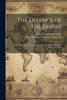 The Defence of the Empire; a Selection From the Letters and Speeches of Henry Howard Molyneux, Fourt by George Sydenham Clarke (Paperback)