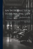 An Introduction to Municipal Law : Designed for General Readers and for Students in Colleges and Higher Schools by John Norton Pomeroy (Paperback)