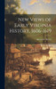 New Views of Early Virginia History, 1606-1619 by Alexander Brown (Hardcover)