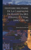 Histoire Militaire De La Campagne De Russie En 1812. [Transl.]. 2 Tom. [And] Atlas by Dmitrii Petrovich Buturlin (Hardcover)