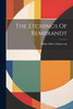 The Etchings Of Rembrandt by Philip Gilbert Hamerton (Paperback)