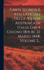 Carte Segrete E Atti Ufficiali Della Polizia Austriaca In Italia Dal 4 Giugno 1814 Al 22 Marzo 1848, Volume 2... by Anonymous (Hardcover)