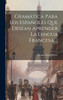 Gramática Para Los Españoles Que Desean Aprender La Lengua Francesa ... (Hardcover)
