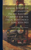 Annual Report of the Canadian Pacific Railway Company for the Fiscal Year Ended June 30th 1903 (Hardcover)