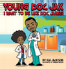 Young Doc Jax : I WANT TO BE LIKE DOC JAMES by Kai Jackson (Hardcover)