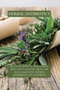 HERBAL ANTIBIOTICS : Beginners Guide to Using Herbal Medicine to Prevent, Treat and Heal Ilness with Natural Antibiotics and Antivirals by THOMAS WATSON (Paperback)