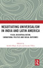 Negotiating Universalism in India and Latin America by Andres Mejia-Acosta (Hardcover)