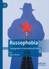 Russophobia : Propaganda in International Politics by Glenn Diesen (Paperback)