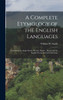 A Complete Etymology of the English Languages by William W. Smith (Hardcover)