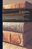 Zoning : the Division of Cities Into Residence and Industrial Districts : a Discussion of Laws and Ordinances by Earl H Davis (Paperback)
